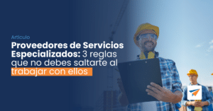 Lee más sobre el artículo Proveedores de Servicios Especializados: 3 reglas que no debes saltarte al trabajar ellos