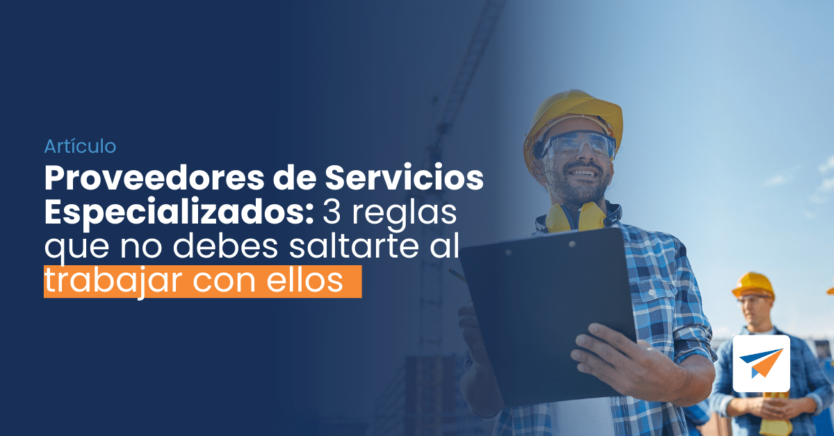 Lee más sobre el artículo Proveedores de Servicios Especializados: 3 reglas que no debes saltarte al trabajar ellos