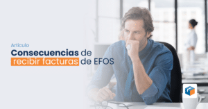 Lee más sobre el artículo Consecuencias de recibir facturas de EFOS