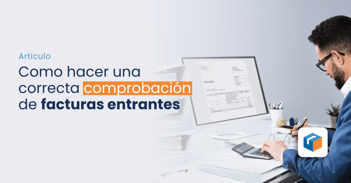 Lee más sobre el artículo Cómo hacer una correcta comprobación de facturas entrantes