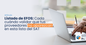 Lee más sobre el artículo Listado de EFOS: Cada cuando validar que tus proveedores no aparezcan en esta lista del SAT.
