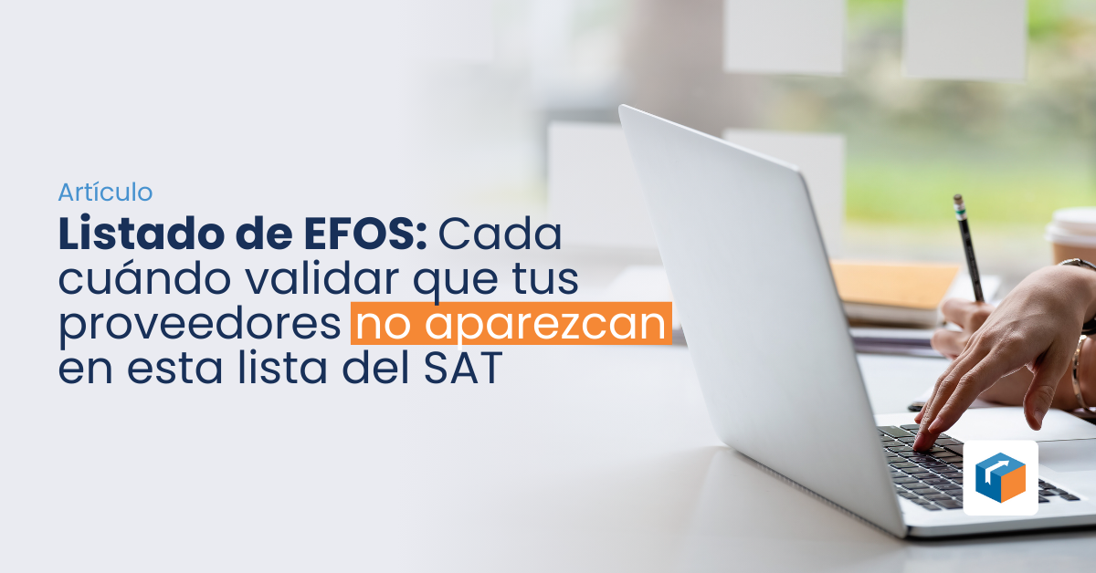 Lee más sobre el artículo Listado de EFOS: Cada cuando validar que tus proveedores no aparezcan en esta lista del SAT.