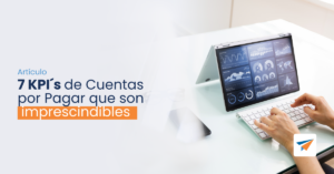 Lee más sobre el artículo 7 KPI´s de Cuentas por Pagar que son imprescindibles.