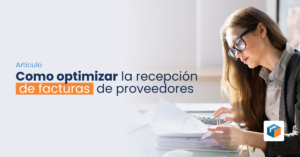 Lee más sobre el artículo Como optimizar la recepción de facturas de proveedores