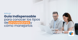 Lee más sobre el artículo Guía Indispensable para conocer los tipos de proveedores y cómo manejarlos