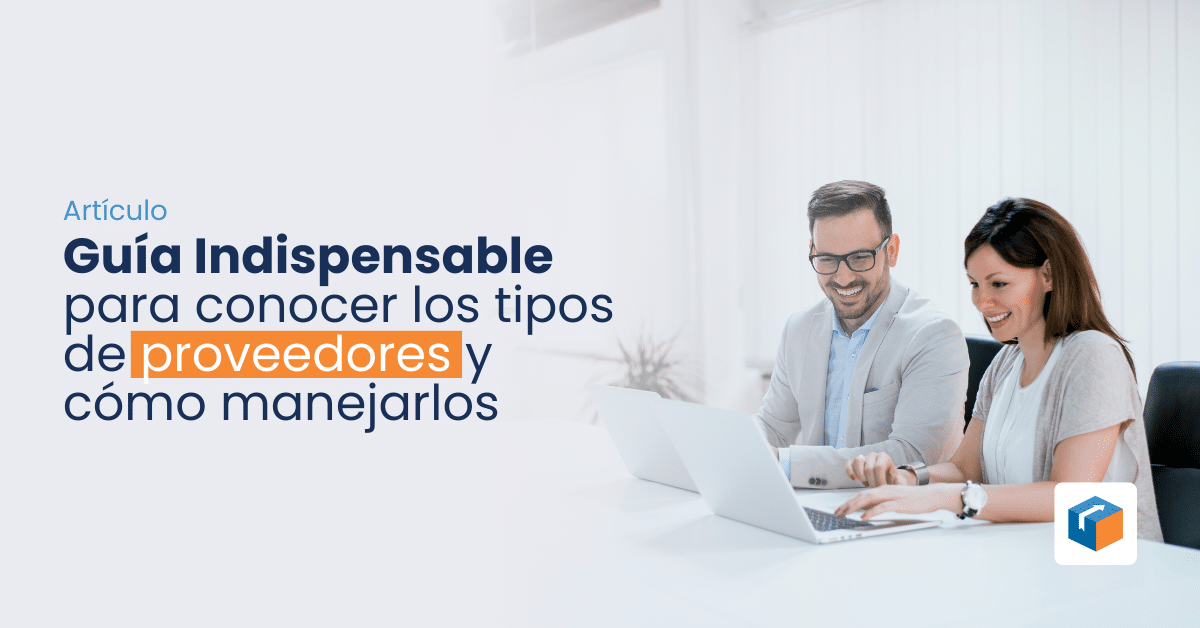Lee más sobre el artículo Guía Indispensable para conocer los tipos de proveedores y cómo manejarlos