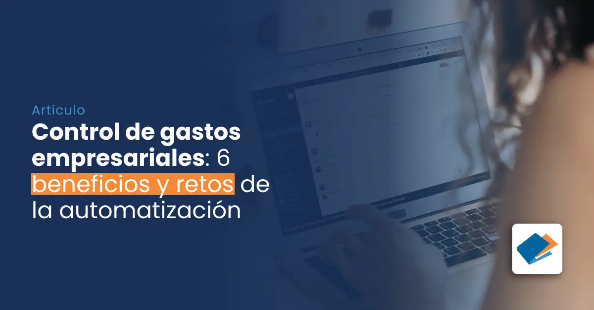 Lee más sobre el artículo Control de gastos inteligente: 6 beneficios y retos de la automatización