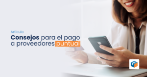 Lee más sobre el artículo Consejos para el pago a proveedores puntual